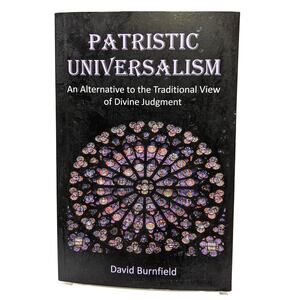Patristic Universalism An Alternative to Traditional View of Divine Judgement